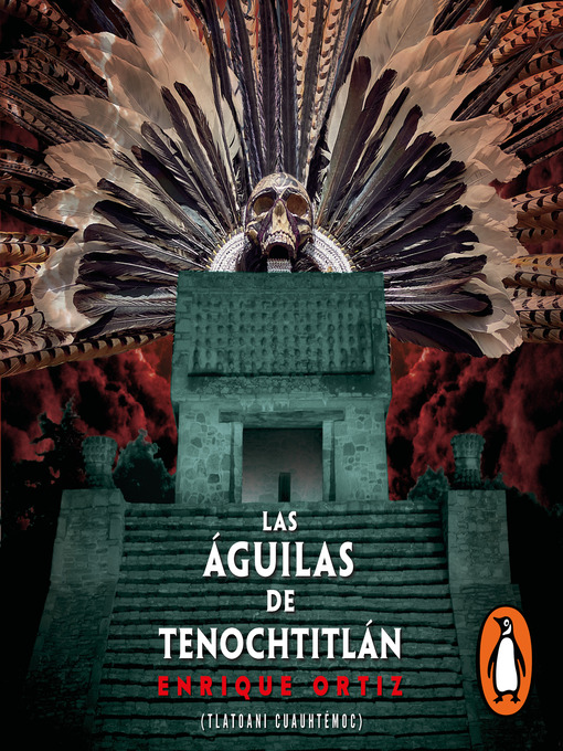 Title details for Las águilas de Tenochtitlán by Enrique Ortiz - Available